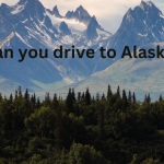 Curious if You Can Drive to Alaska? Here’s the truth!