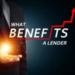 What Benefits a Lender: Key Advantages for Lenders 2025